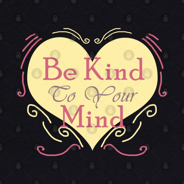 Be Kind to Your Mind by Dearly Mu